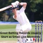 Great Batting Records Usually Start as Small Live Moments